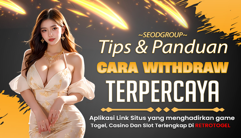 PANDUAN CARA WITHDRAW SITUS RETROTOGEL 2024